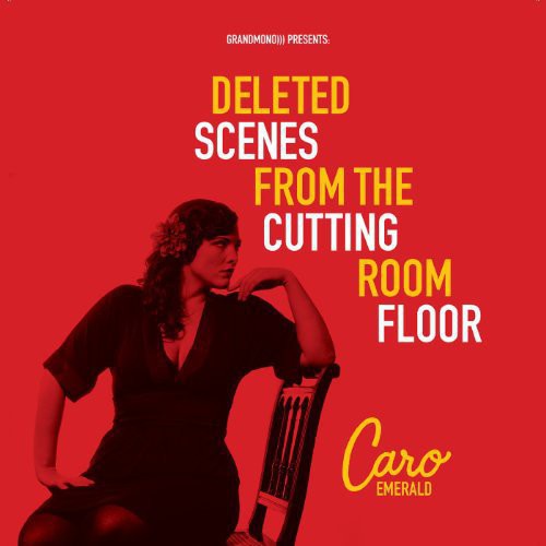 the album cover for Caro Emerald - Deleted Scenes from the Cutting Room Floor