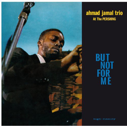 the album cover for Ahmad Jamal - Live At The Pershing Lounge 1958 (But Not For Me) [Import]