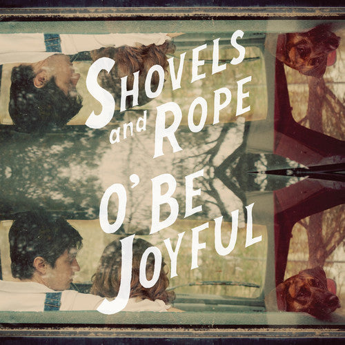 the album cover for Shovels & Rope - O' Be Joyful [Vinyl]