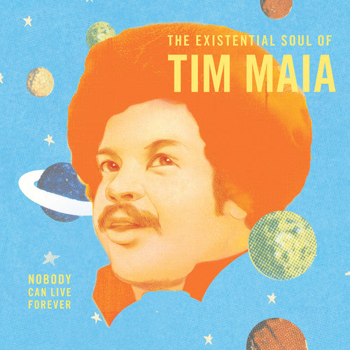 the album cover for Tim Maia - Nobody Can Live Forever: The existential Soul Of Tim Maia