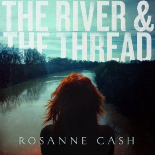 the album cover for Rosanne Cash - River & The Thread [Vinyl]