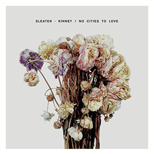 the album cover for Sleater-Kinney - No Cities To Love [Vinyl]
