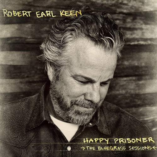 the album cover for Robert Earl Keen - Happy Prisoner: The Bluegrass Sessions [Vinyl]