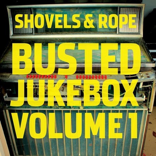 the album cover for Shovels & Rope - Busted Jukebox: Volume 1 [Vinyl]