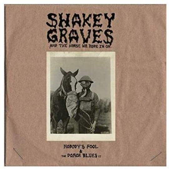 the album cover for Shakey Graves - Shakey Graves And The Horse He Rode In On (Nobody's Fool & The Donor B lues EP)