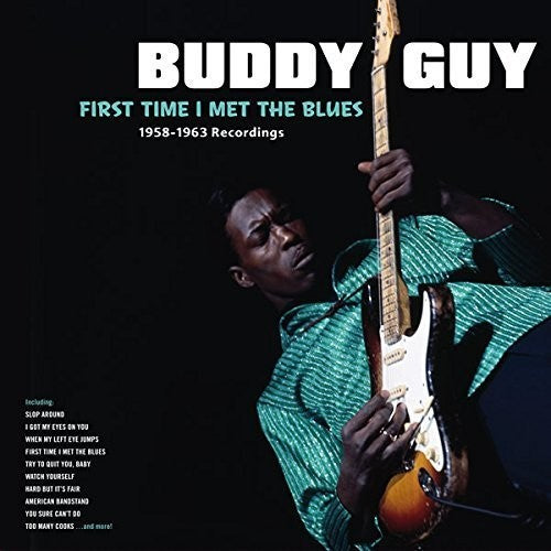 the album cover for Buddy Guy - First Time I Met The Blues: 1958-1963 Recordings