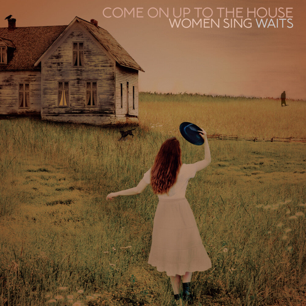 the album cover for Various Artists - Come On Up To The House: Women Sing Waits [LP]