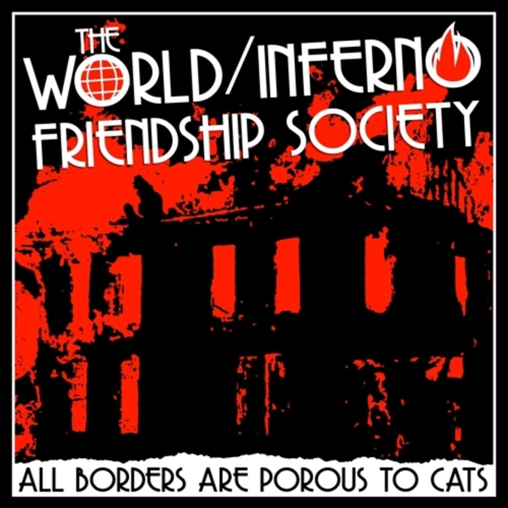 the album cover for World/Inferno Friendship Society - All Borders Are Porous To Cats