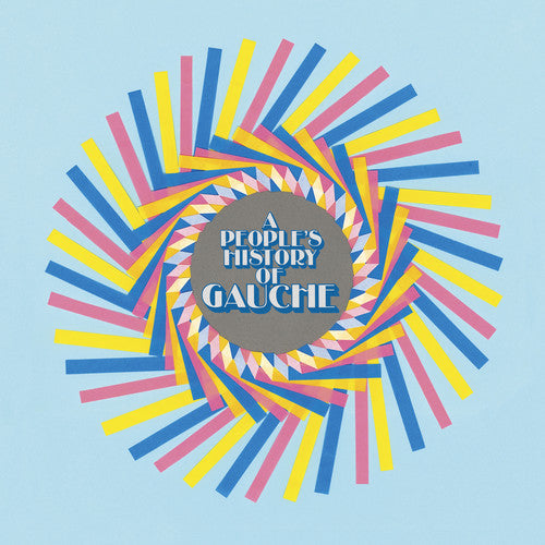 the album cover for Gauche - A People's History Of Gauche [Indie Exclusive Limited Edition Pink Marbled LP + 7in Flexi]