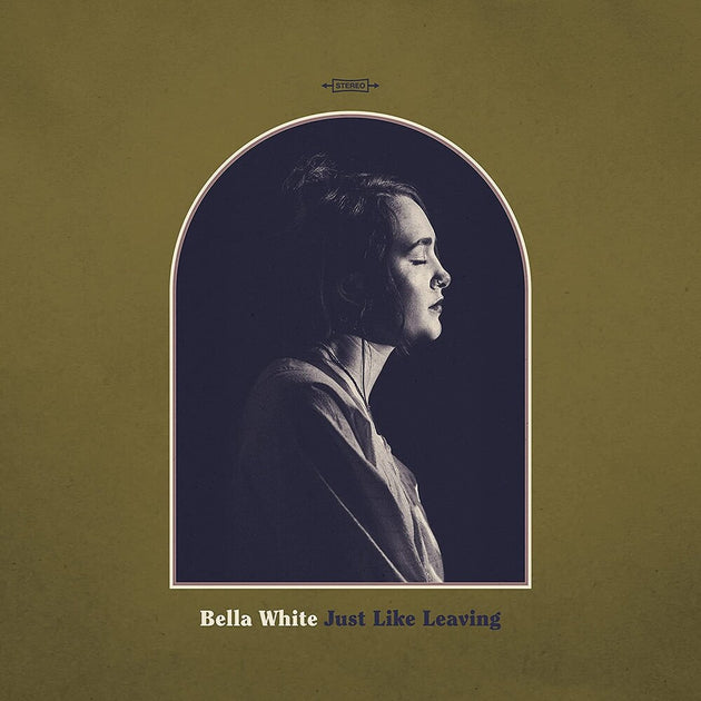 the album cover for Bella White - Just Like Leaving [LP]