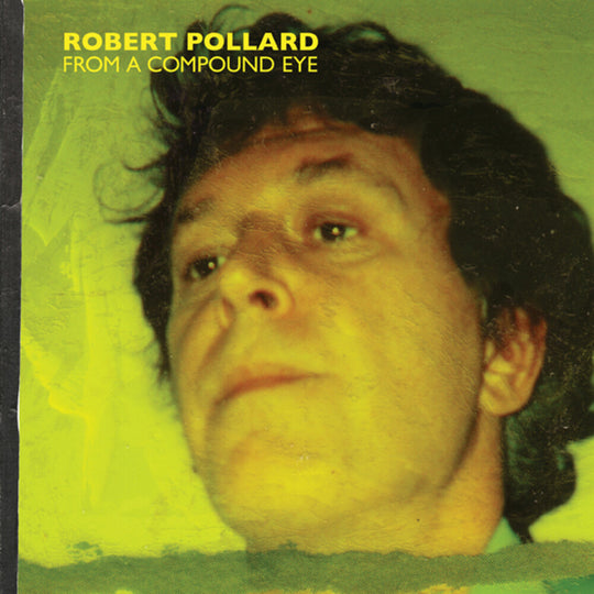 the album cover for Robert Pollard - From A Compound Eye