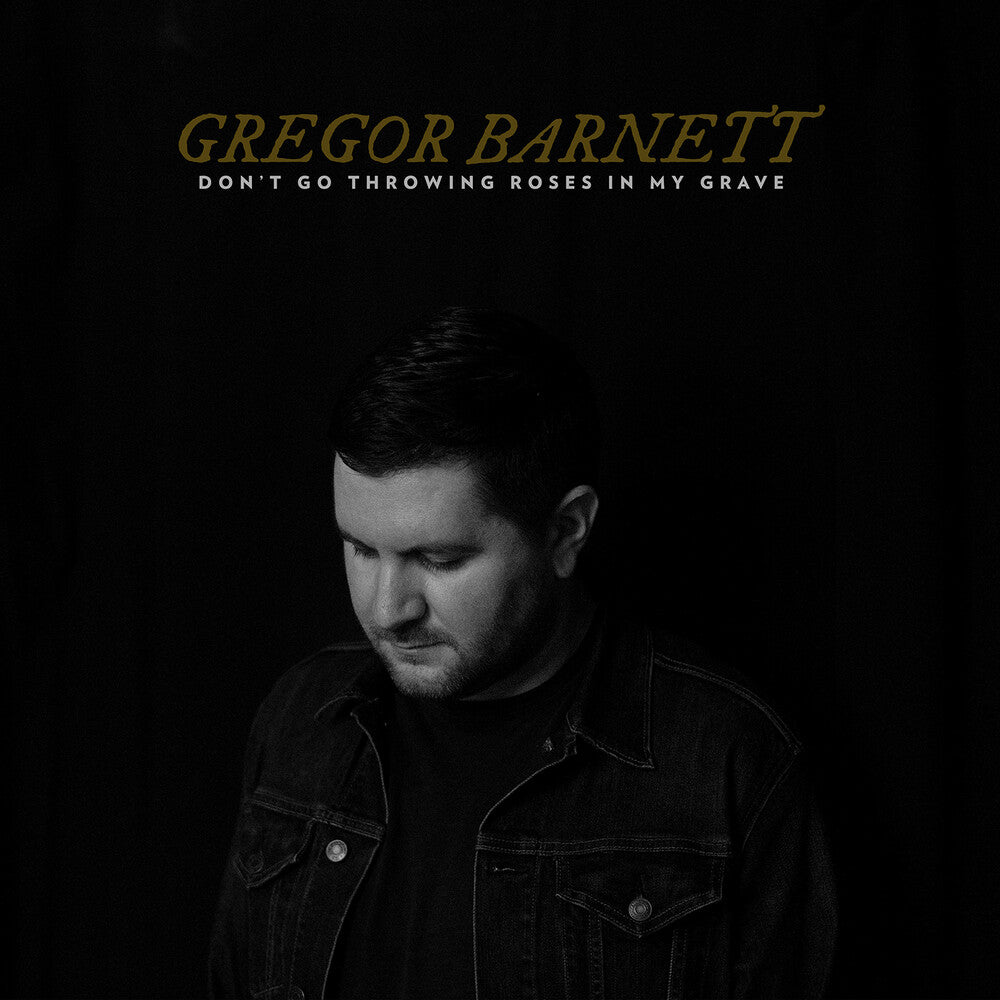 the album cover for Gregor Barnett - Don't Go Throwing Roses In My Grave [Indie Exclusive Limited Edition Clear with Black Smoke LP]