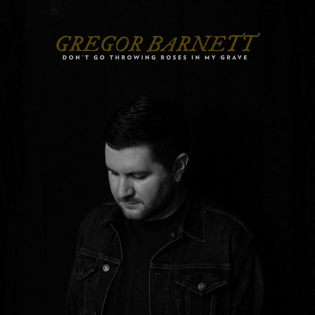 the album cover for Gregor Barnett - Don't Go Throwing Roses In My Grave [Indie Exclusive Limited Edition Clear with Black Smoke LP]