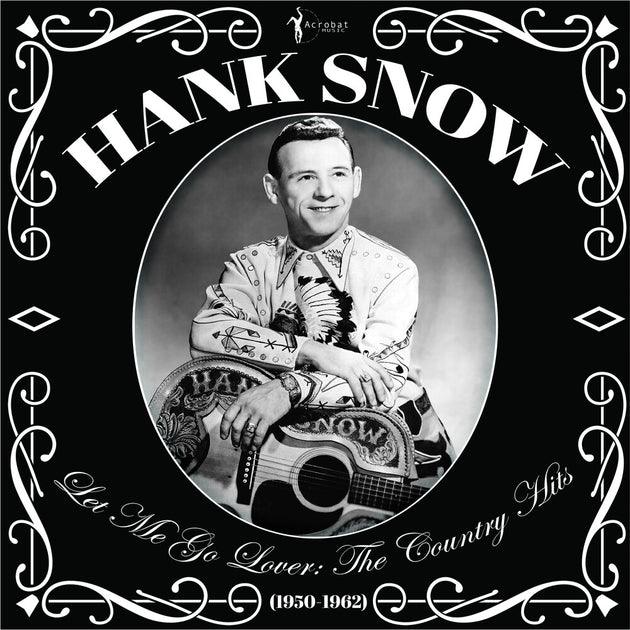 the album cover for Hank Snow - Let Me Go Lover: The Country Hits 1950-62