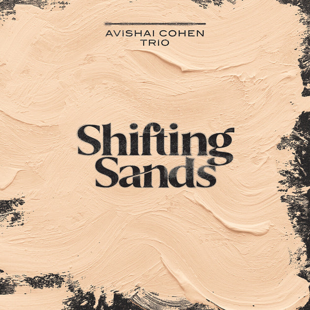 the album cover for Cohen / Avishai Cohen Trio / Shirinov - Shifting Sands