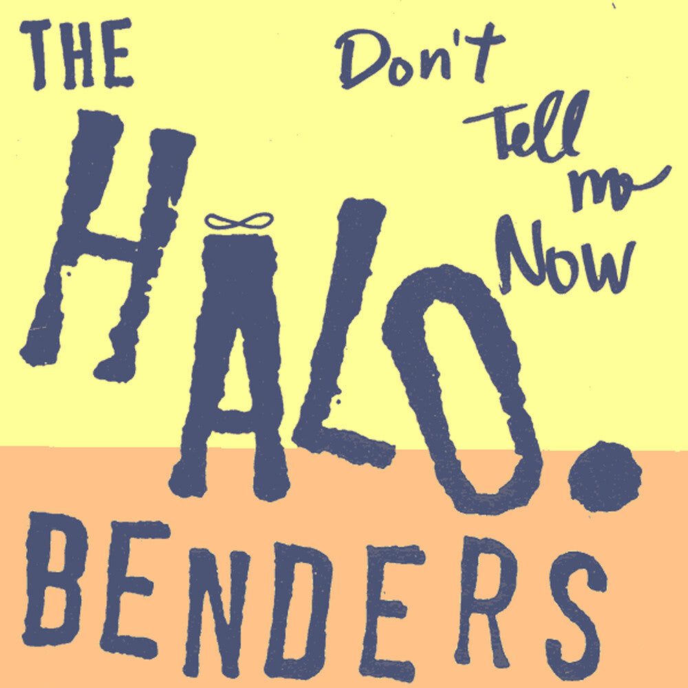 the album cover for Halo Benders - Don't Tell Me Now