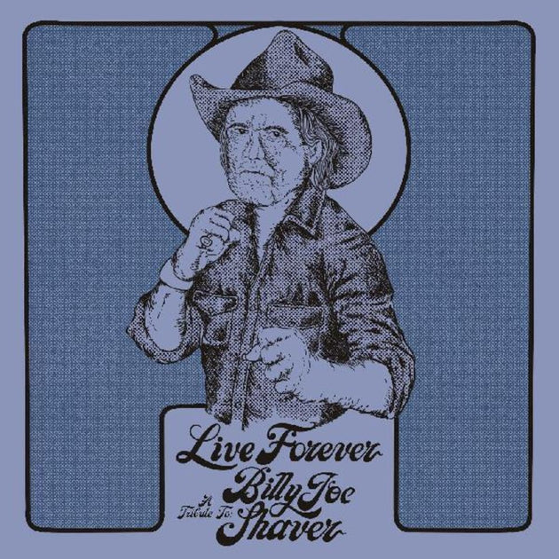 the album cover for Various Artists - Live Forever: A Tribute to Billy Joe Shaver [Indie Exclusive Limited Edition Diamond LP]