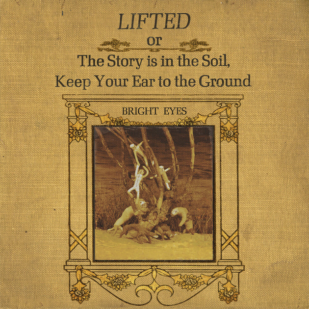 the album cover for Bright Eyes - LIFTED Or The Story Is In The Soil, Keep Your Ear To The Ground [2LP]