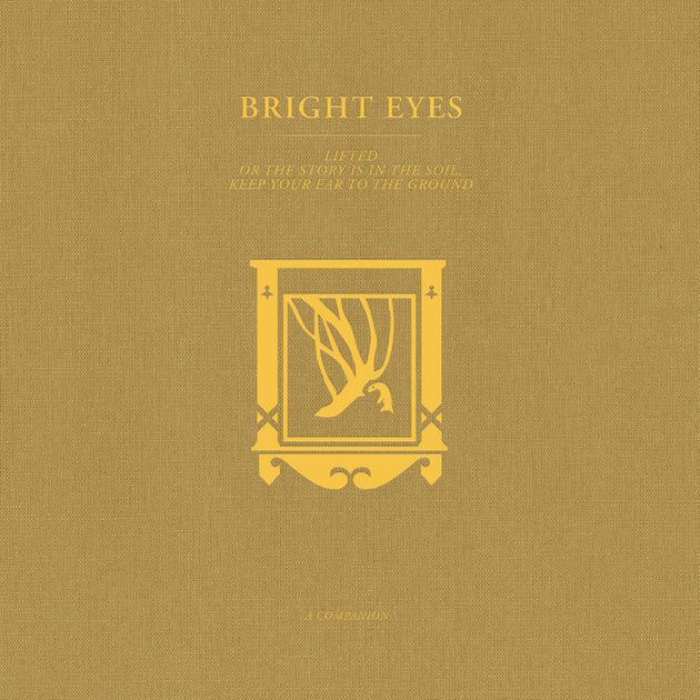 the album cover for Bright Eyes - LIFTED Or The Story Is In The Soil, Keep Your Ear To The Ground: A Companion [Opaque Gold Vinyl]