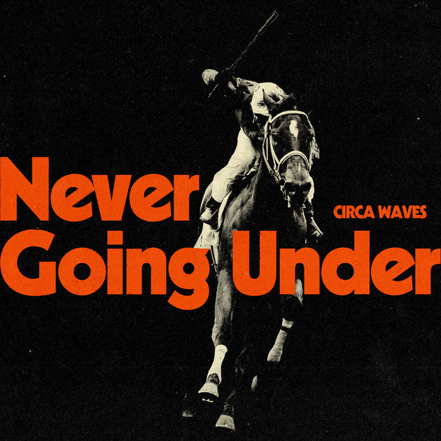 the album cover for Circa Waves - Never Going Under [Indie Exclusive] [Indie Exclusive]