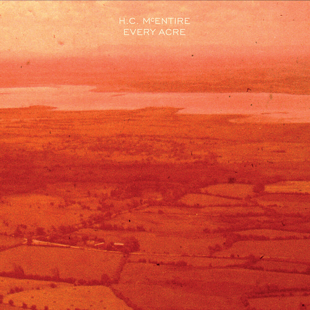 the album cover for H.C. McEntire - Every Acre [Indie Exclusive Limited Edition LP]