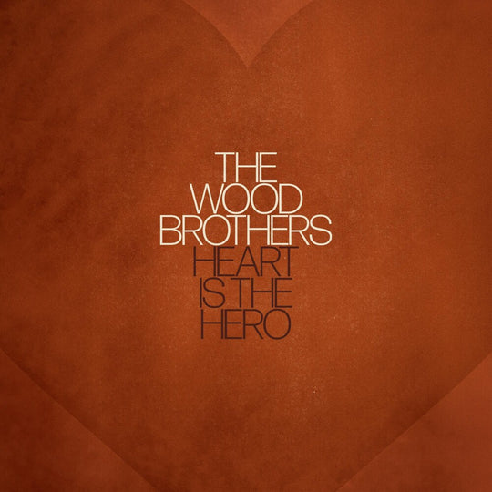 the album cover for The Wood Brothers - Heart is the Hero [LP]