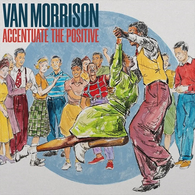 the album cover for Van Morrison - Accentuate The Positive [Indie Exclusive Limited Edition Blue 2 LP]