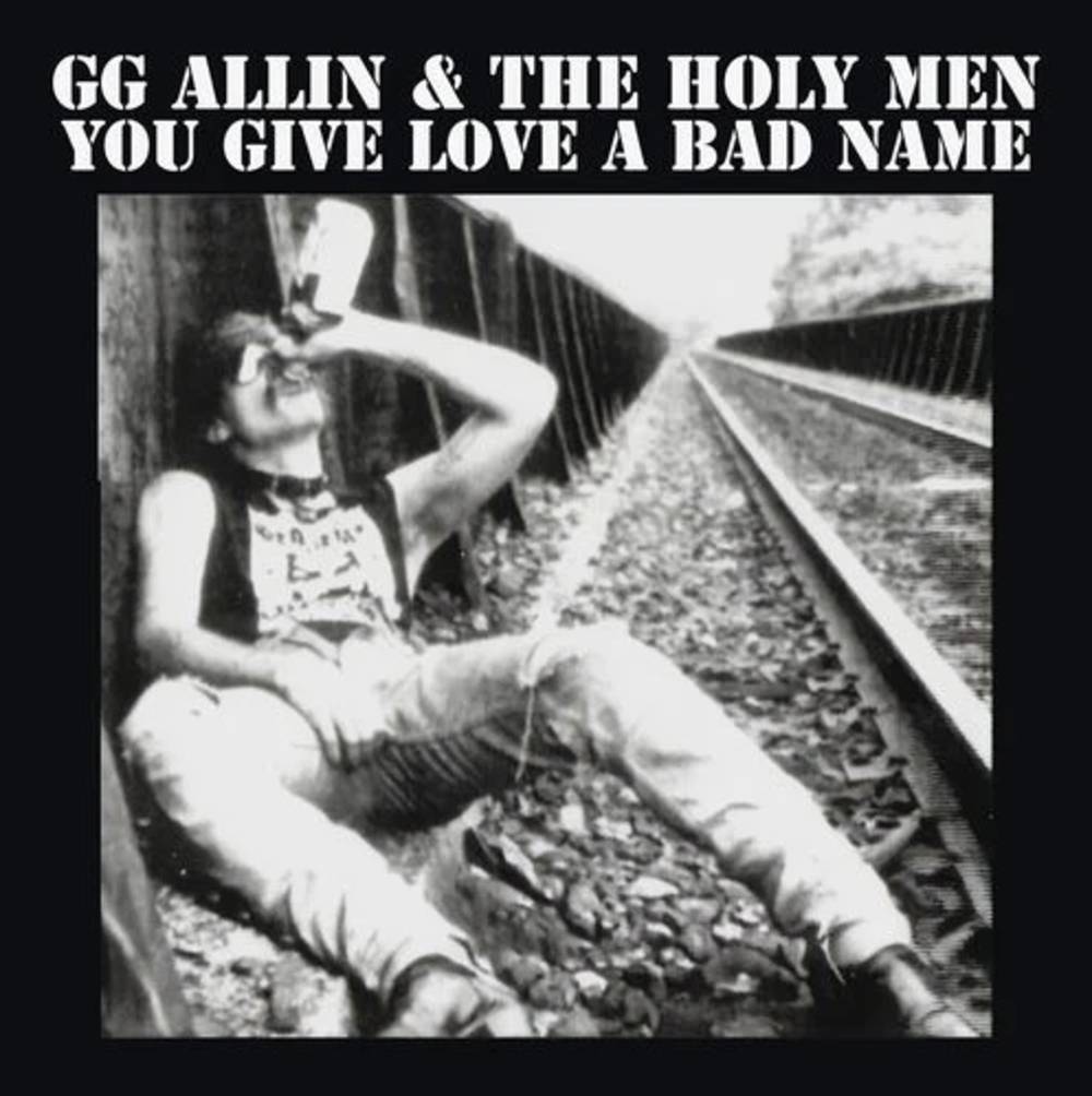 the album cover for Gg Allin - You Give Love A Bad Name [Indie Exclusive] [Reissue]