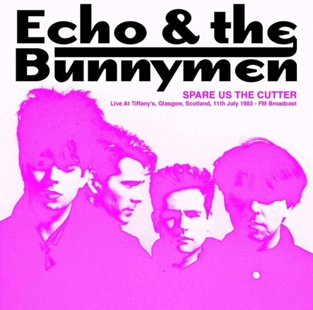 the album cover for Echo & Bunnymen - Spare Us The Cutter: Live At Tiffany's Glasgow