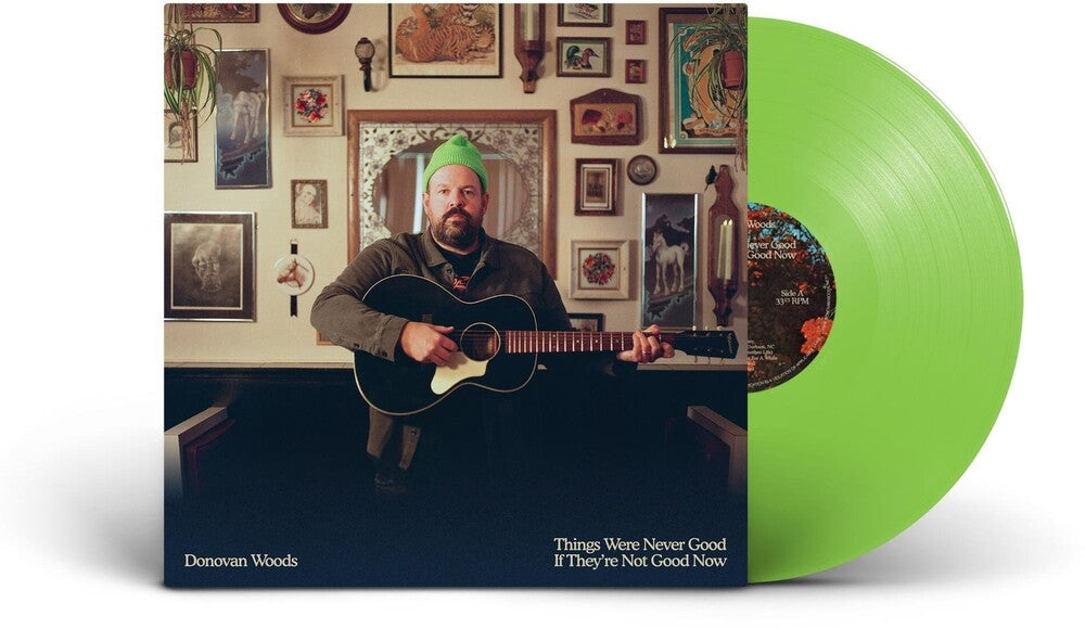 the album cover for Donovan Woods - THINGS WERE NEVER GOOD IF THEY'RE NOT GOOD NOW [Indie Exclusive Lime Green LP]