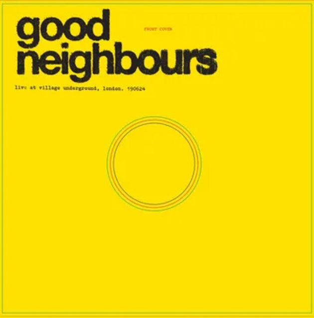 the album cover for Good Neighbours - Live At Village Underground [Record Store Day]