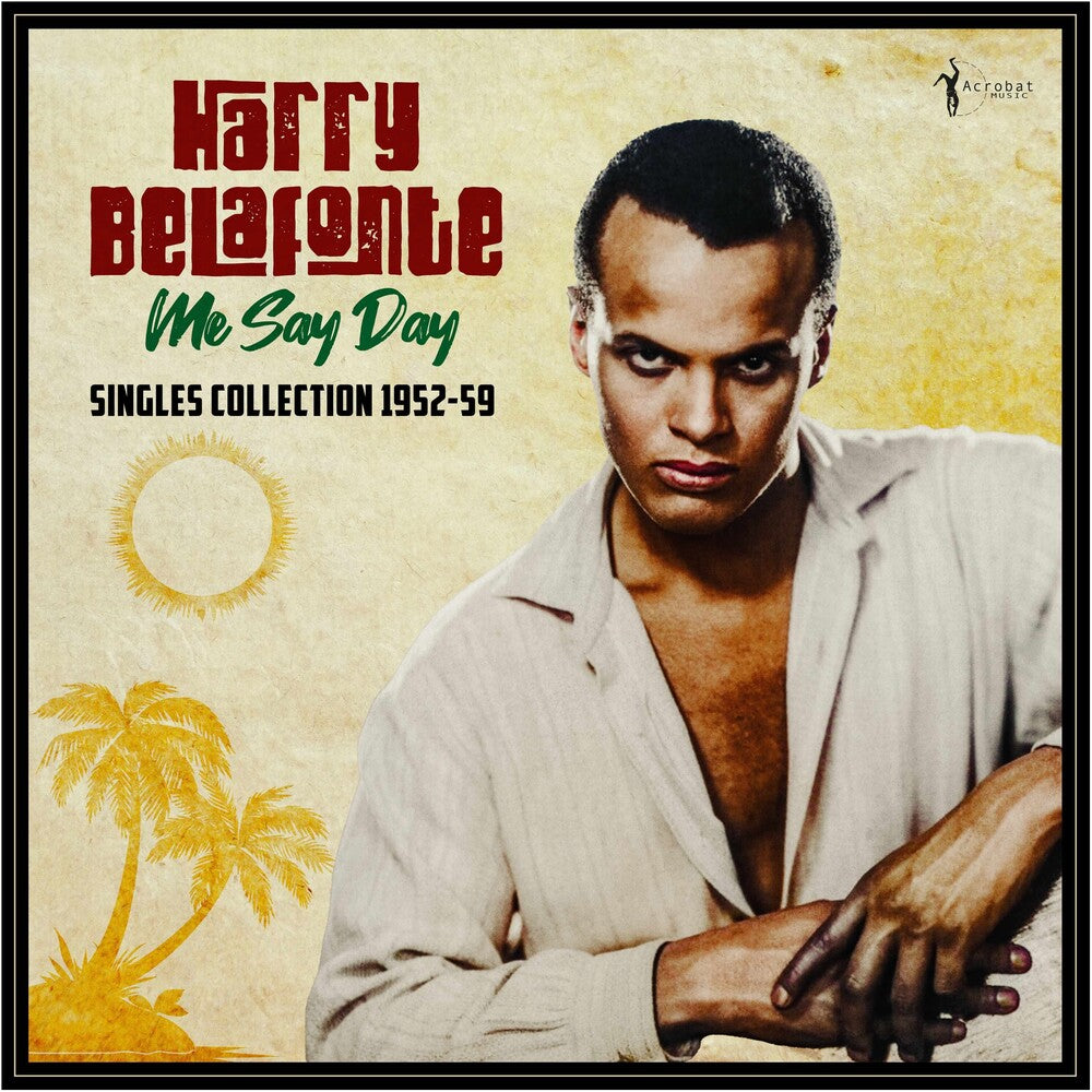 the album cover for Harry Belafonte - Me Say Day: Singles Collection 1952-59