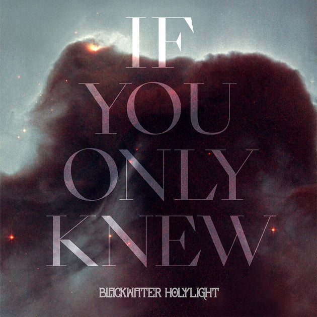 the album cover for Blackwater Holylight - If You Only Knew (Blk) [Colored Vinyl] (Wht)