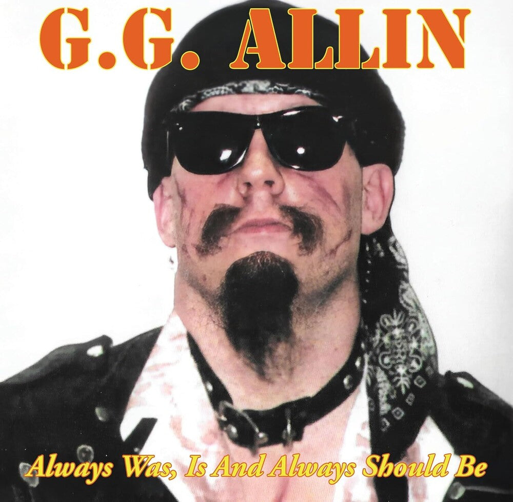 the album cover for Gg Allin - Always Was, Is And Always Shall Be