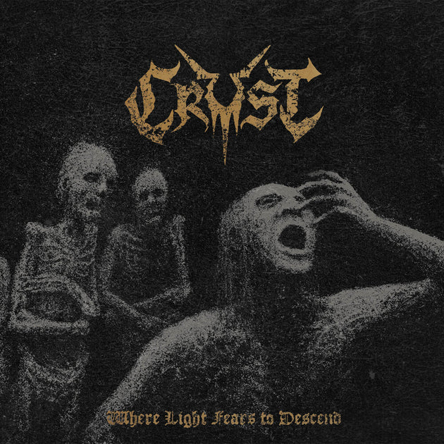 the album cover for Crust - Where Light Fears to Descend