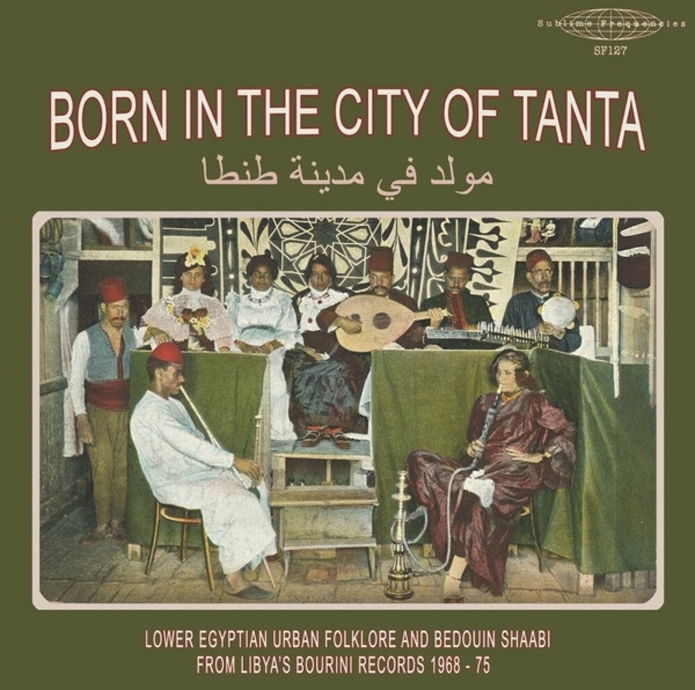 the album cover for Born in the City of Tanta - Lower Egyptian / Var - Born In The City Of Tanta - Lower Egyptian Urban Folklore And Bedouin Shaabi From Libya's Bourini Records 1968-75