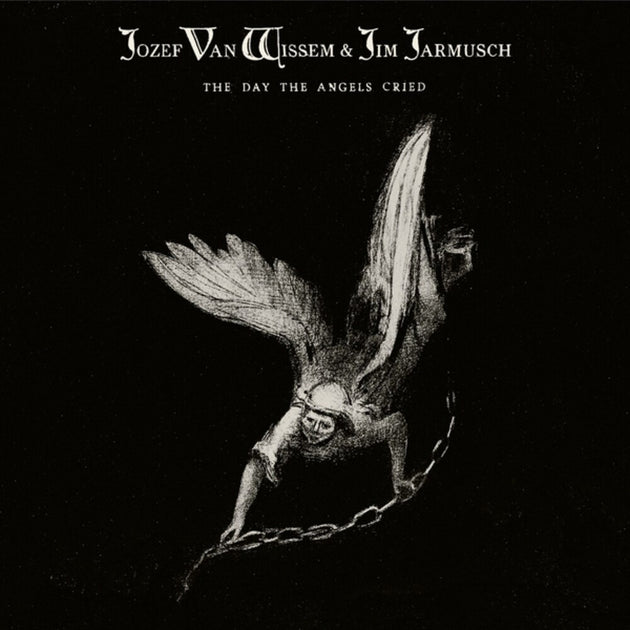 the album cover for Van Wissem, Jozef / Jarmusch, Jim - The Day The Angels Cried