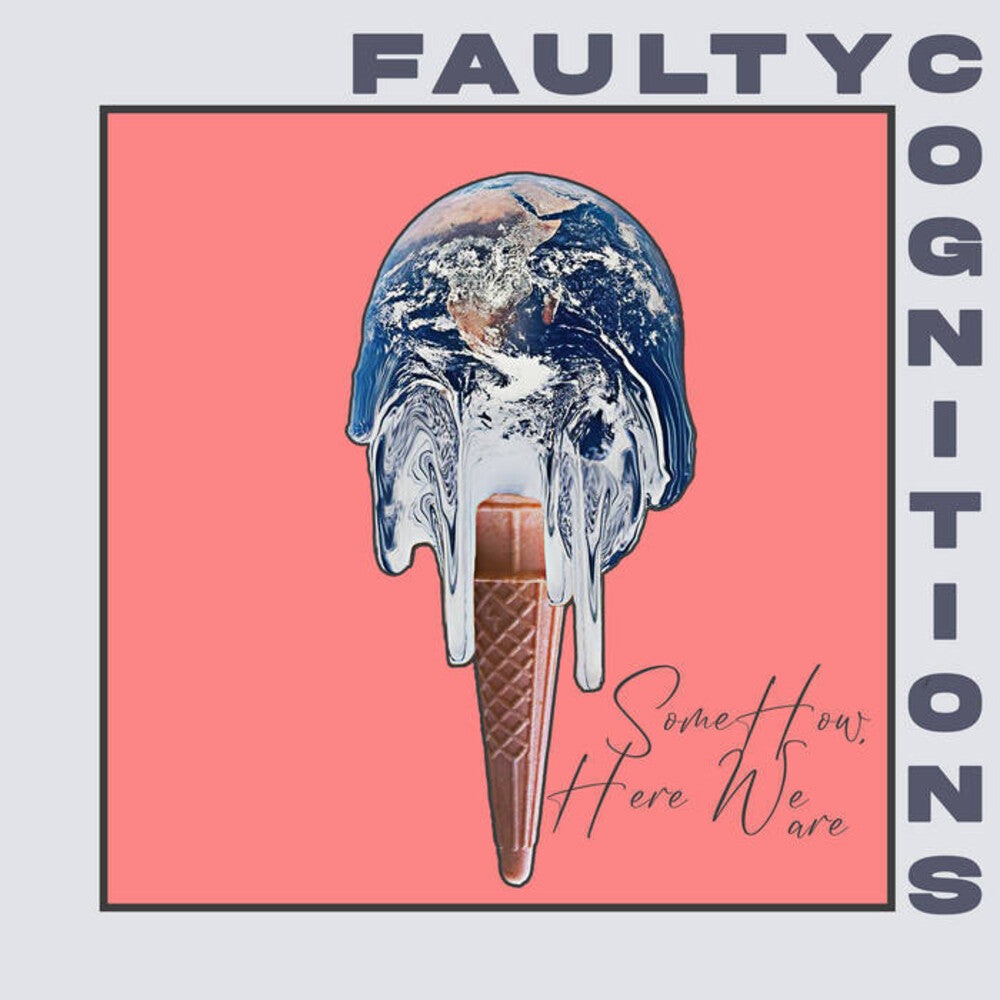 the album cover for Faulty Cognitions - Somehow, Here We Are