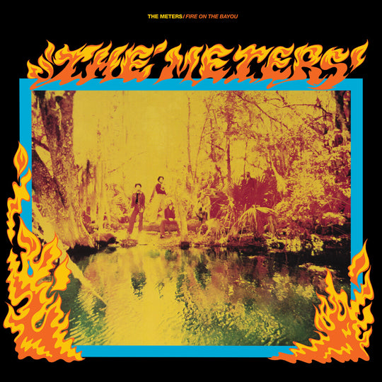 the album cover for Meters - Fire On The Bayou (Rhino Reserve) (Bme)