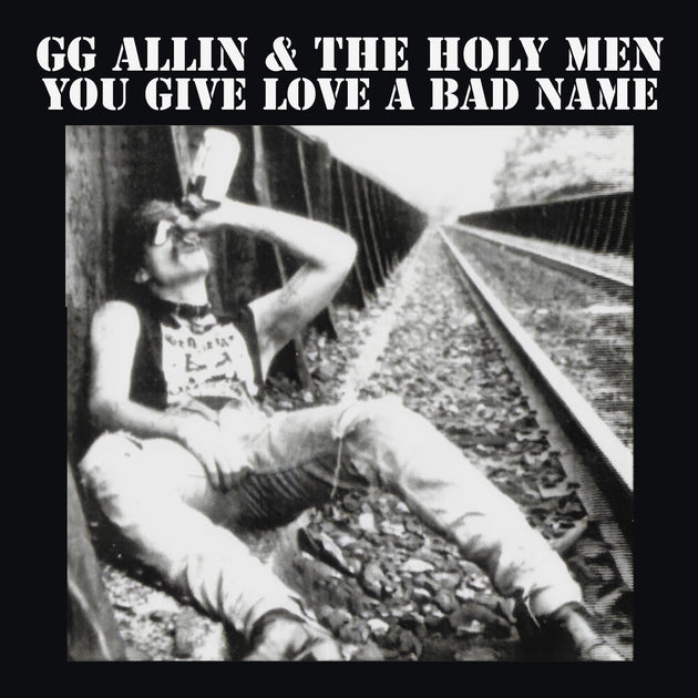 the album cover for Gg Allin - You Give Love A Bad Name [Reissue]