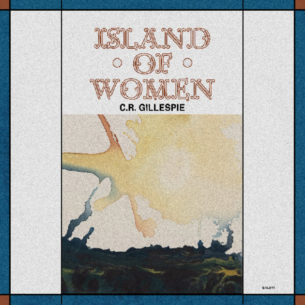 the album cover for C.R. Gillespie - Island Of Women [180 Gram]