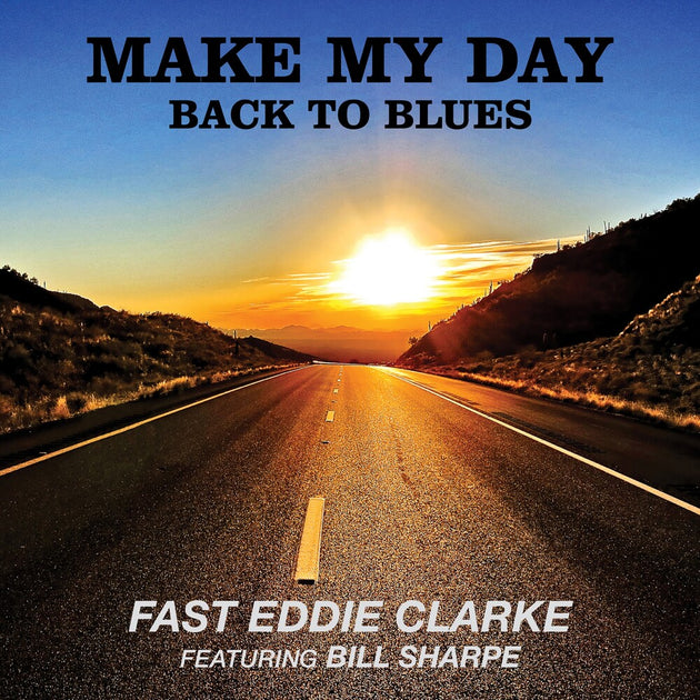 the album cover for Fast Eddie Clarke - Make My Day: Back To Blues