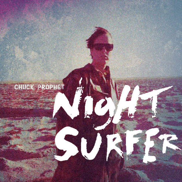 the album cover for Chuck Prophet - Night Surfer [Colored Vinyl] (Aniv)