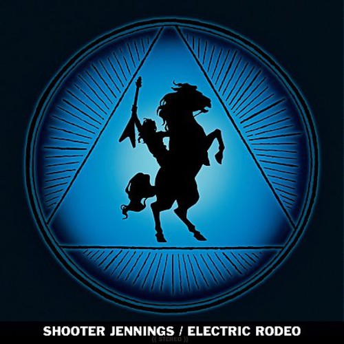 the album cover for Shooter Jennings - Electric Rodeo [LP]