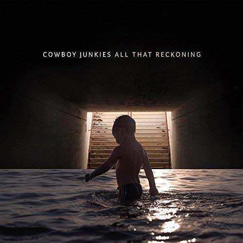 Cowboy Junkies / ALL THAT RECKONING
